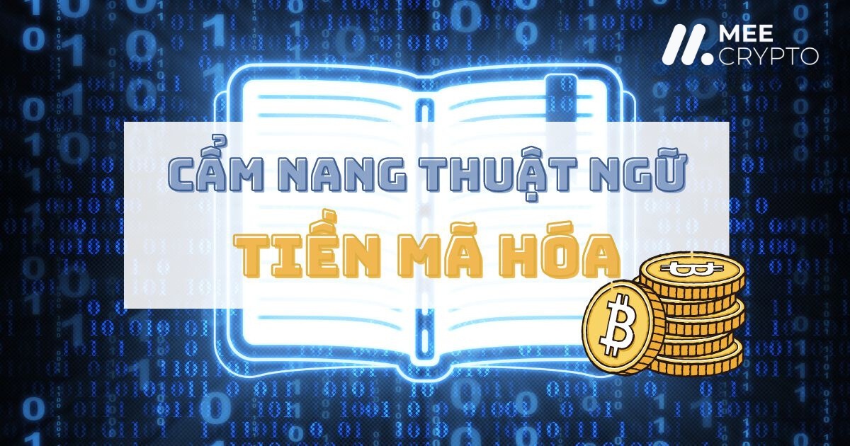 Tổng hợp thuật ngữ crypto - Cẩm nang cho người mới