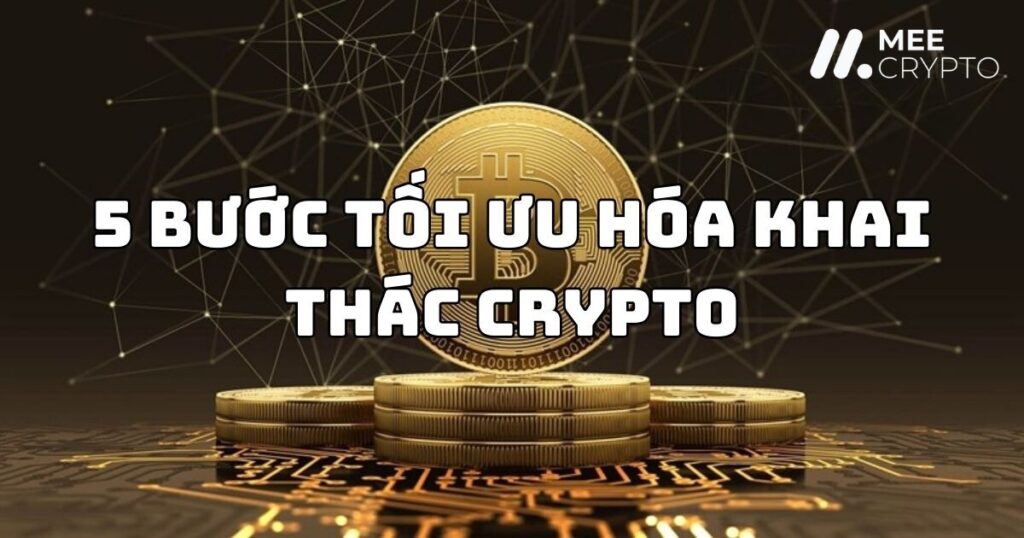 5 Bước tối ưu hoá khai thác crypto