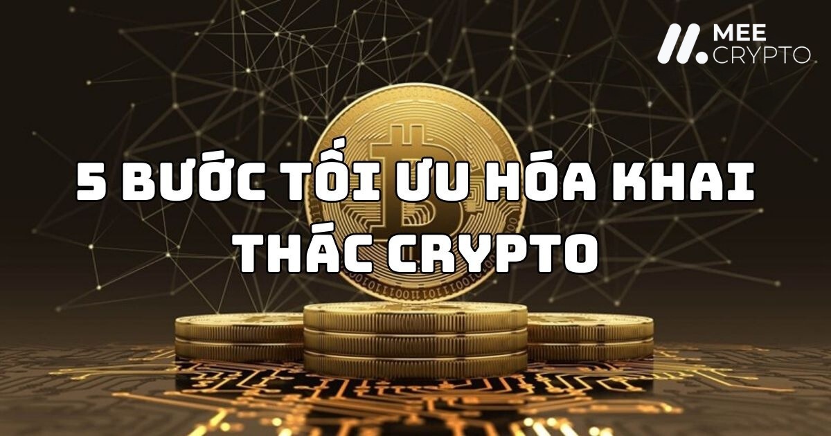 5 Bước tối ưu hoá khai thác crypto