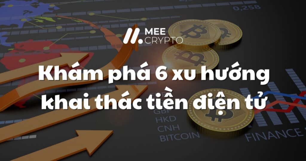 Xu hướng khai thác của crypto hiện nay