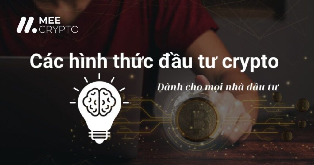 Các hình thức đầu tư crypto thông minh dành cho mọi nhà đầu tư