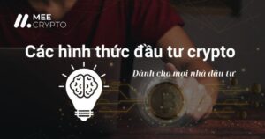 Các hình thức đầu tư crypto thông minh dành cho mọi nhà đầu tư