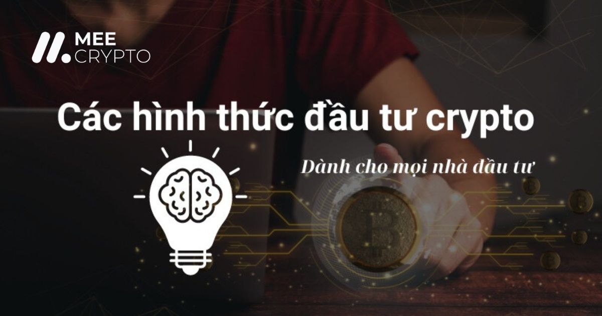 Các hình thức đầu tư crypto thông minh dành cho mọi nhà đầu tư