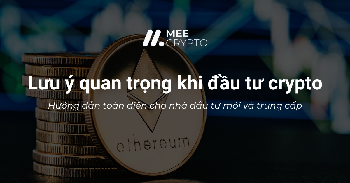 9 lưu ý quan trọng khi đầu tư Crypto cho nhà đầu tư mới