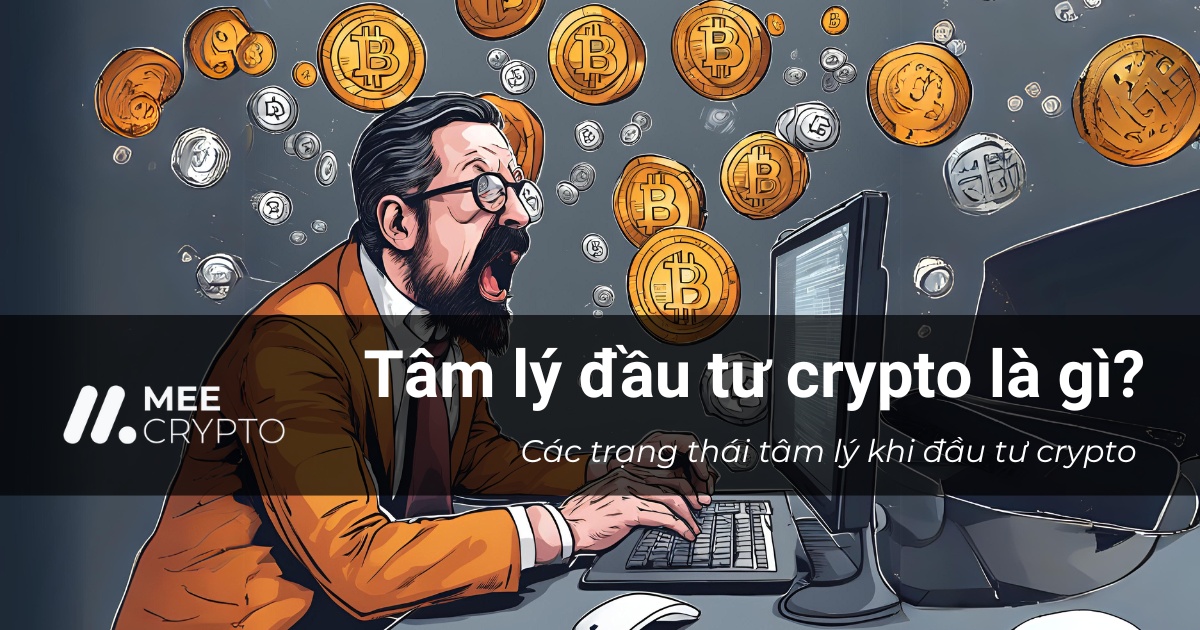Tâm lý đầu tư crypto là gì? Các giai đoạn tâm lý ra sao?