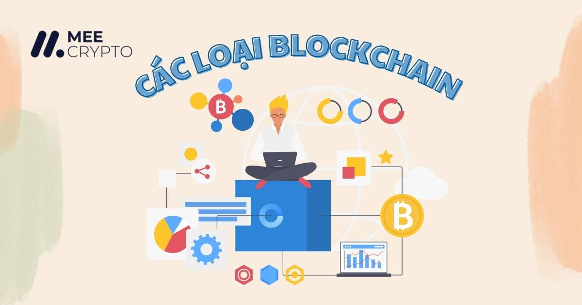 Blockchain có mấy loại? Cách phân loại các loại blockchain