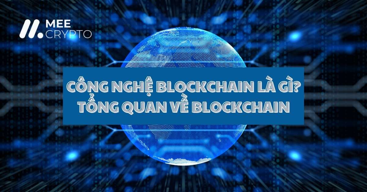 Công nghệ Blockchain: Đặc điểm, Cơ chế và Ứng dụng