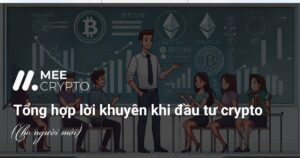 Tổng hợp lời khuyên khi đầu tư Crypto cho người mới