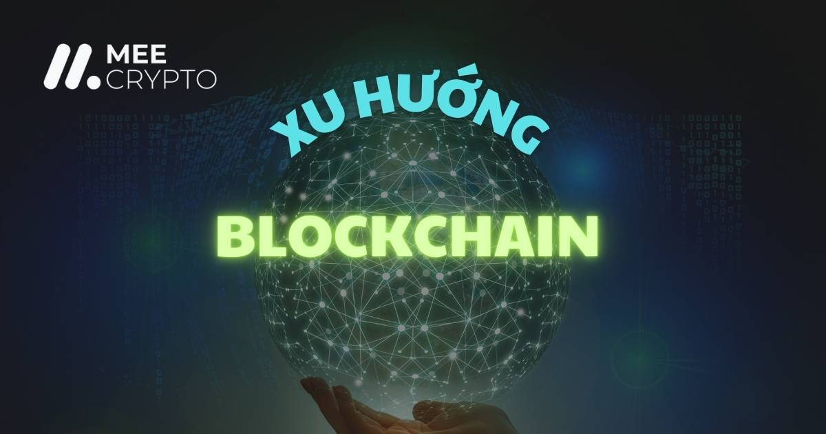6 xu hướng blockchain: Đón đầu công nghệ tương lai